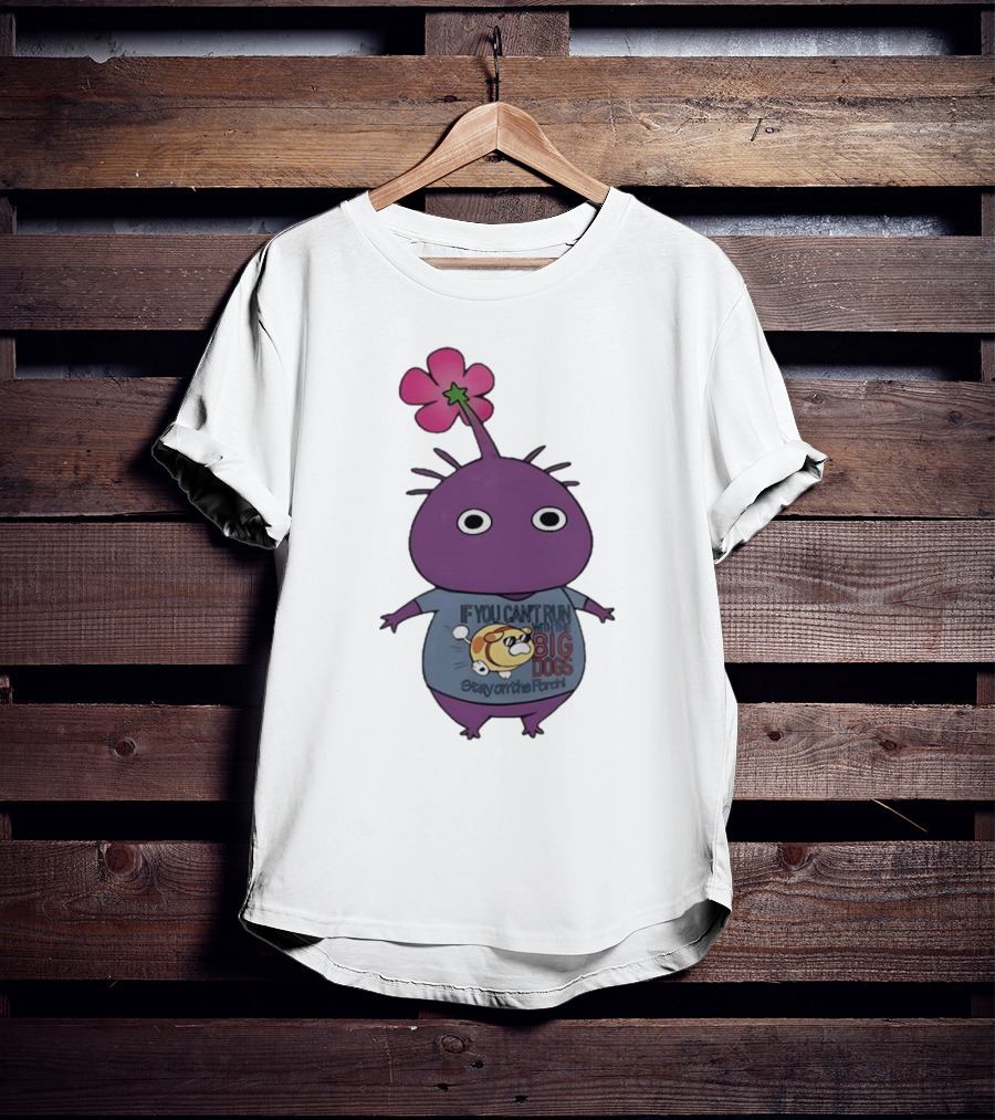Pikmin If You Can't Run With Big Dogs Stay On The Porch T-Shirt
