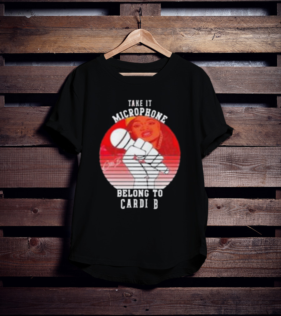 Take It Microphone Belong To Cardi B T-Shirt