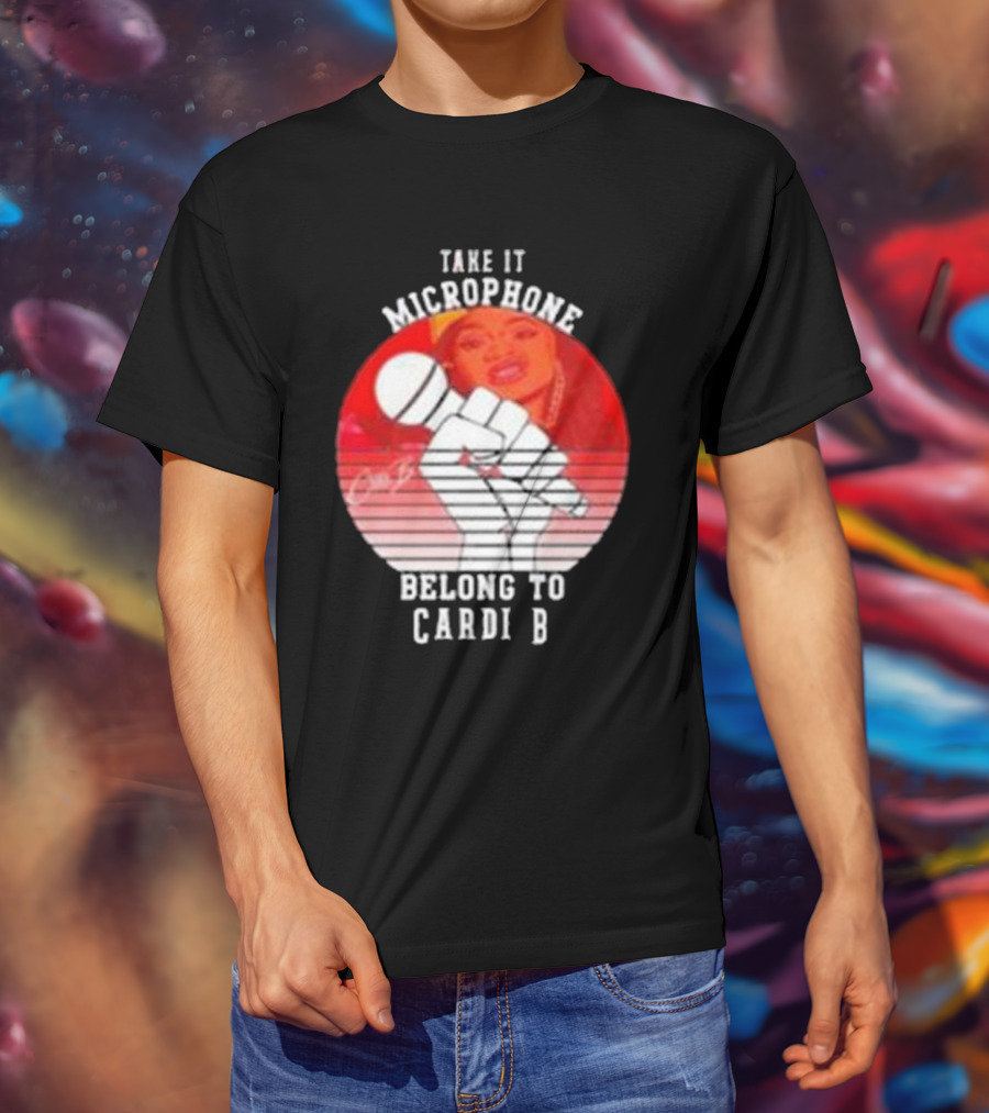 Take It Microphone Belong To Cardi B T-Shirt