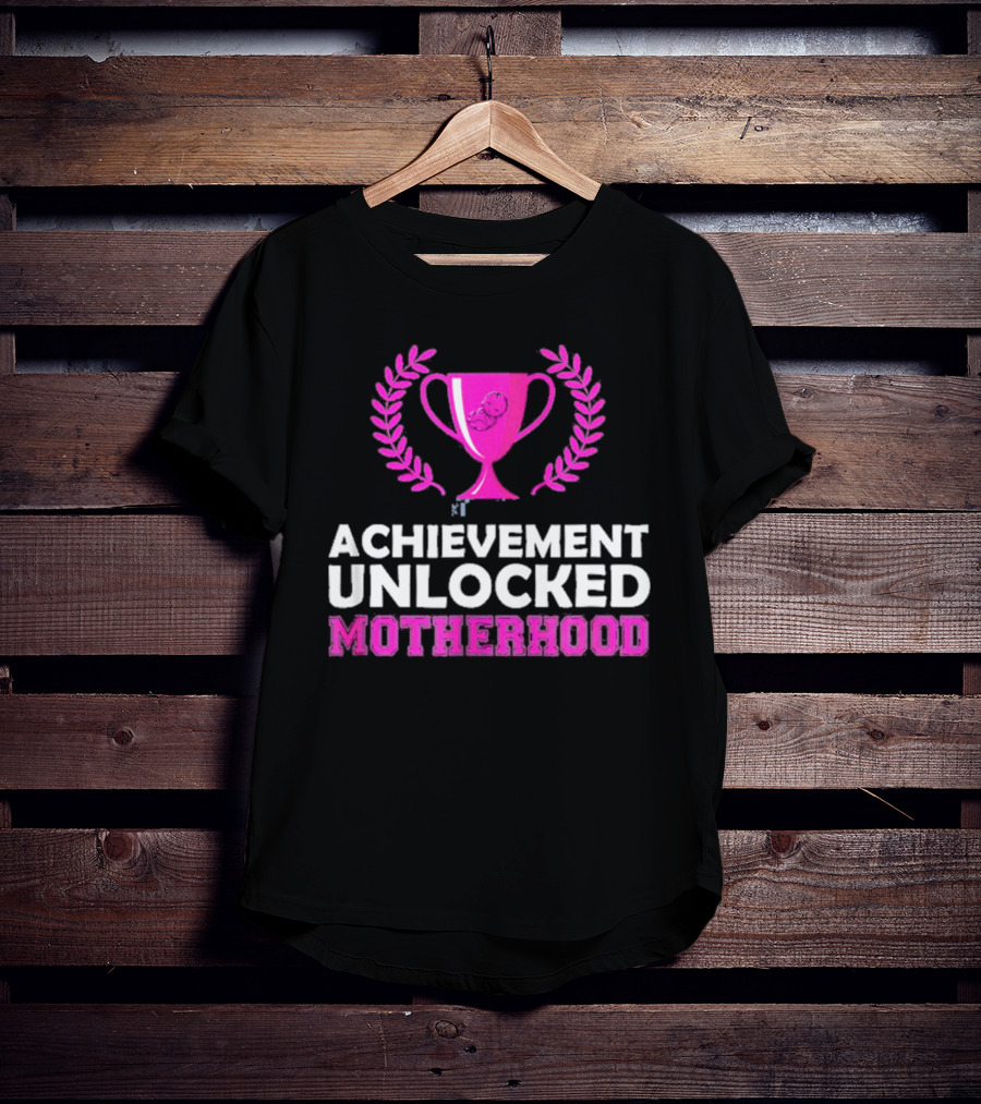 Achievement Unlocked Motherhood First Time Mom New Mom Pink Trophy Laurel T-Shirt