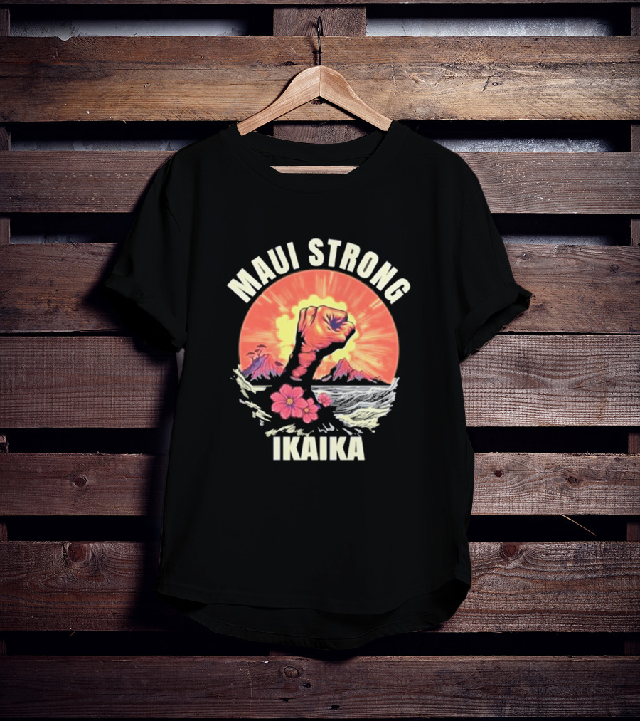 Maui Strong Ikaika Pray For Maui Lahaina Hurricane Dora Relief Hawaii T-Shirt