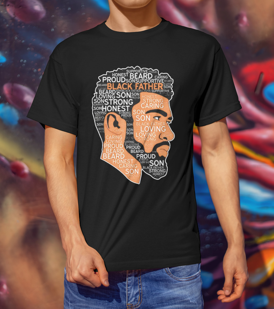 Proud Supportive Strong Black Father Beard Loving Son Honest Caring African American Father's Day T-Shirt