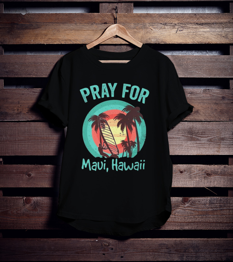 Pray For Maui Hawaii Maui Strong Fundraiser Lahaina Banyan Tree Lahaina Strong Maui Wildfire Relief T-Shirt