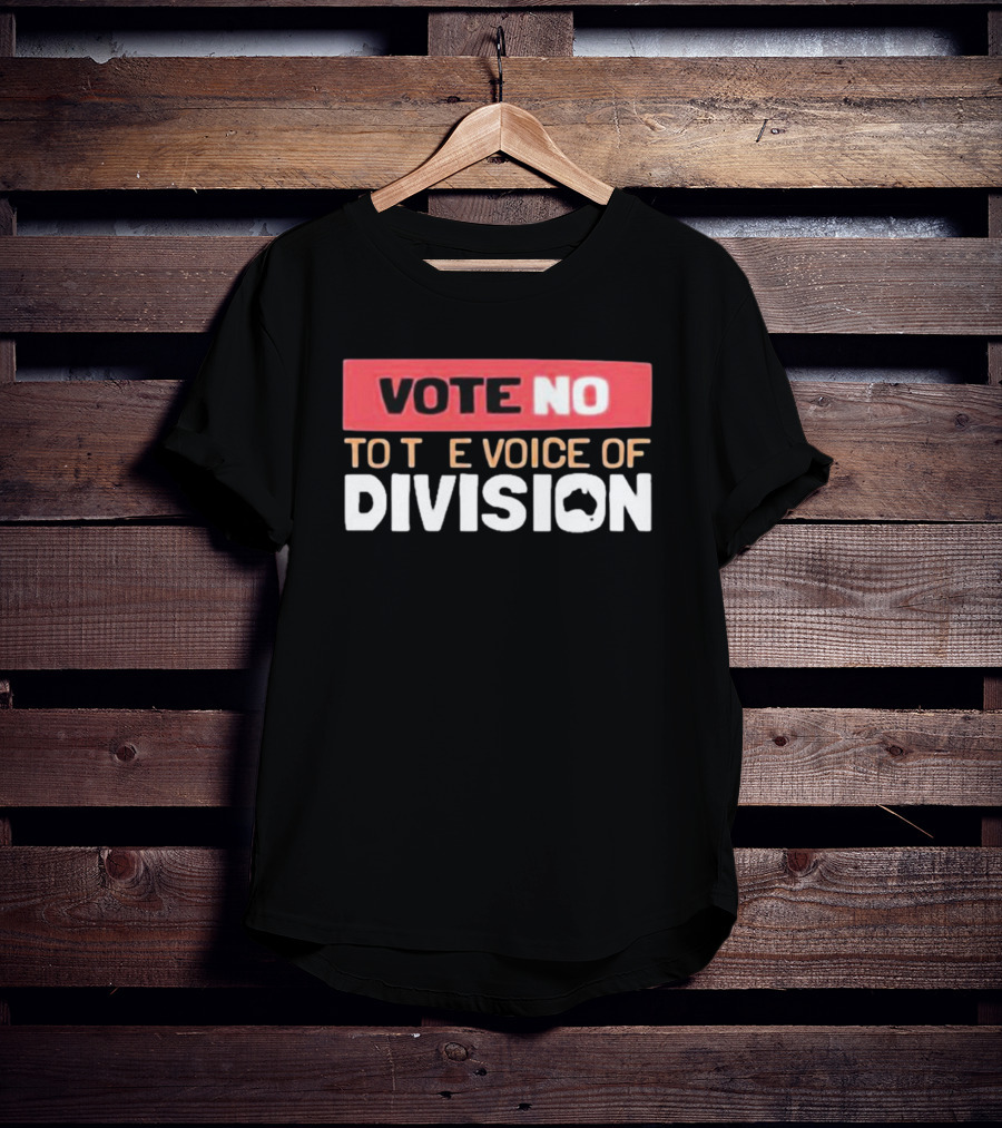 Vote No To The Voice Of Division Australia T-Shirt