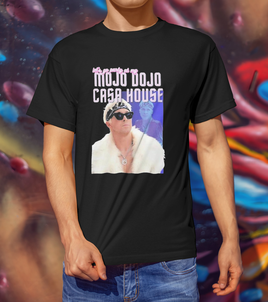 Let's Go Party At My Mojo Dojo Casa House T-Shirt