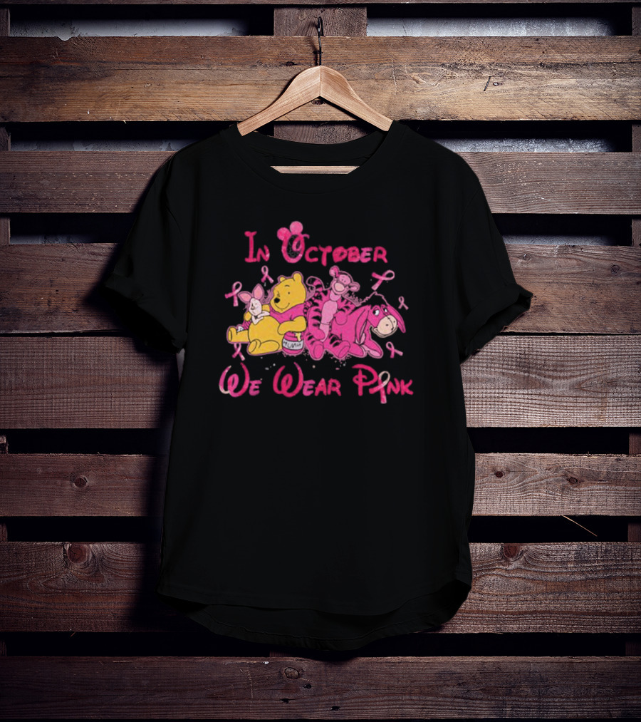 In October We Wear Pink Winnie The Pooh Eeyore Tigger Breast Cancer Awareness T-Shirt