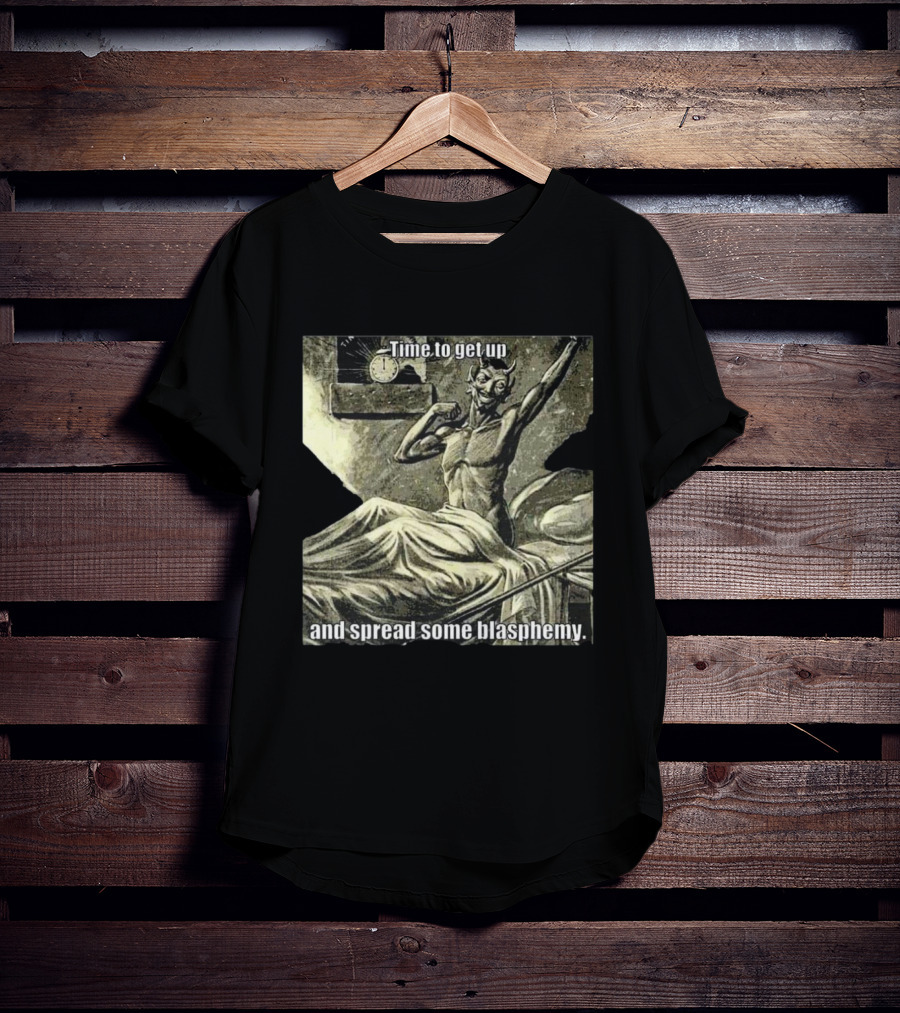 Time To Get Up Devil Illustration Spread Some Blasphemy T-Shirt