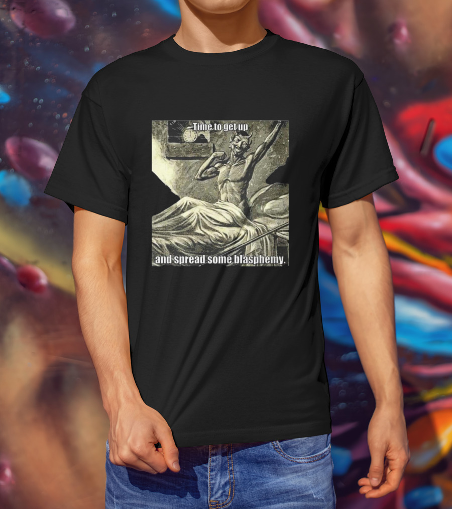 Time To Get Up Devil Illustration Spread Some Blasphemy T-Shirt