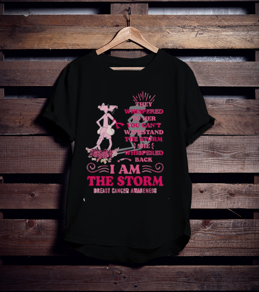 Pink Panther Breast Cancer Awareness I Am The Storm T-Shirt