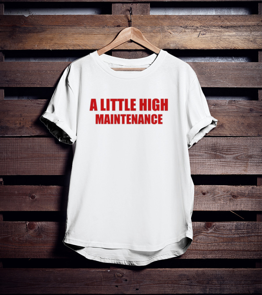 A Little High Maintenance Bold Red T-Shirt