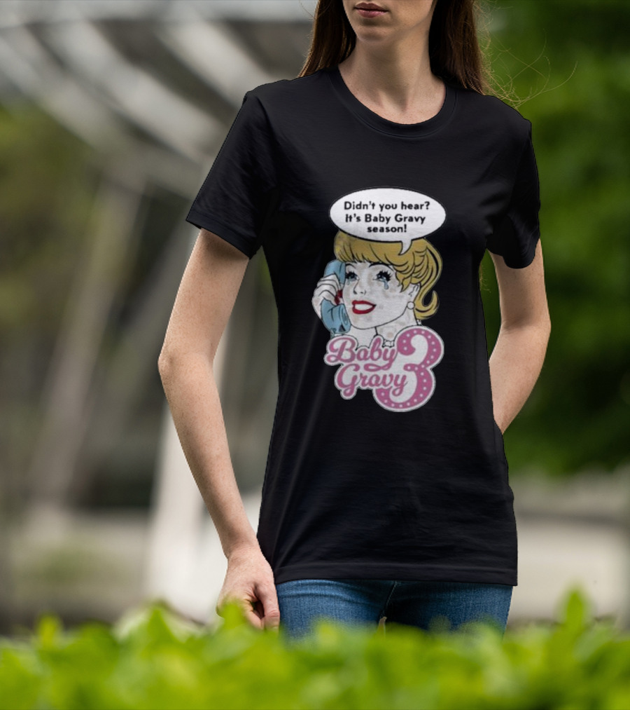 Baby Gravy 3 Didn't You Hear It's Baby Gravy Season Barbie T-Shirt