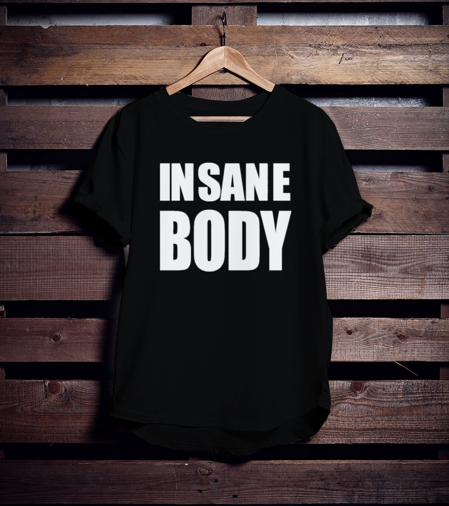 INSANE BODY T-Shirt