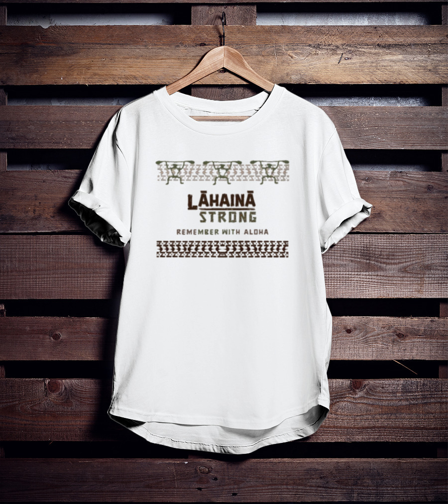 Lahaina Strong Remember With Aloha T-Shirt