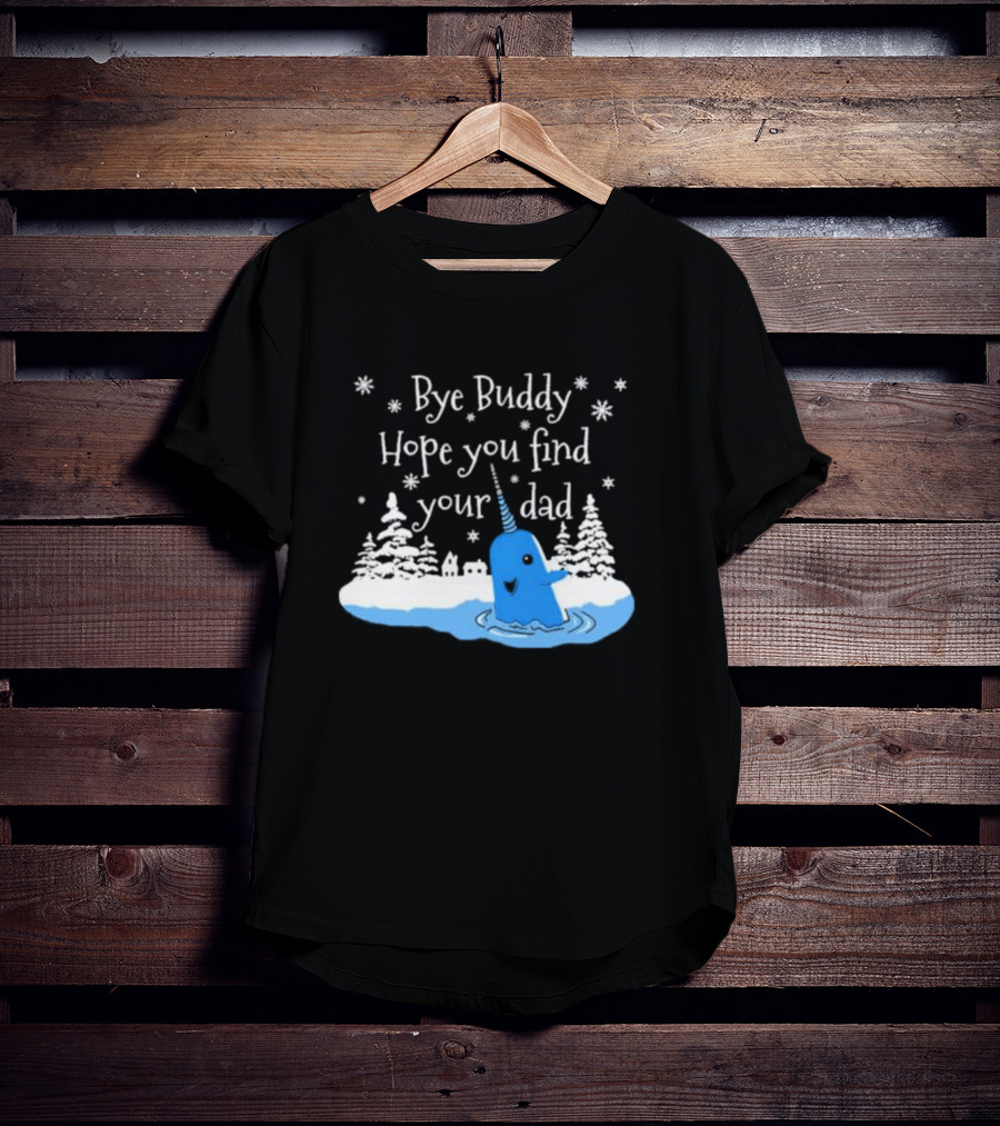Bye Buddy Hope You Find Your Dad Snowy Narwhal Scene T-Shirt