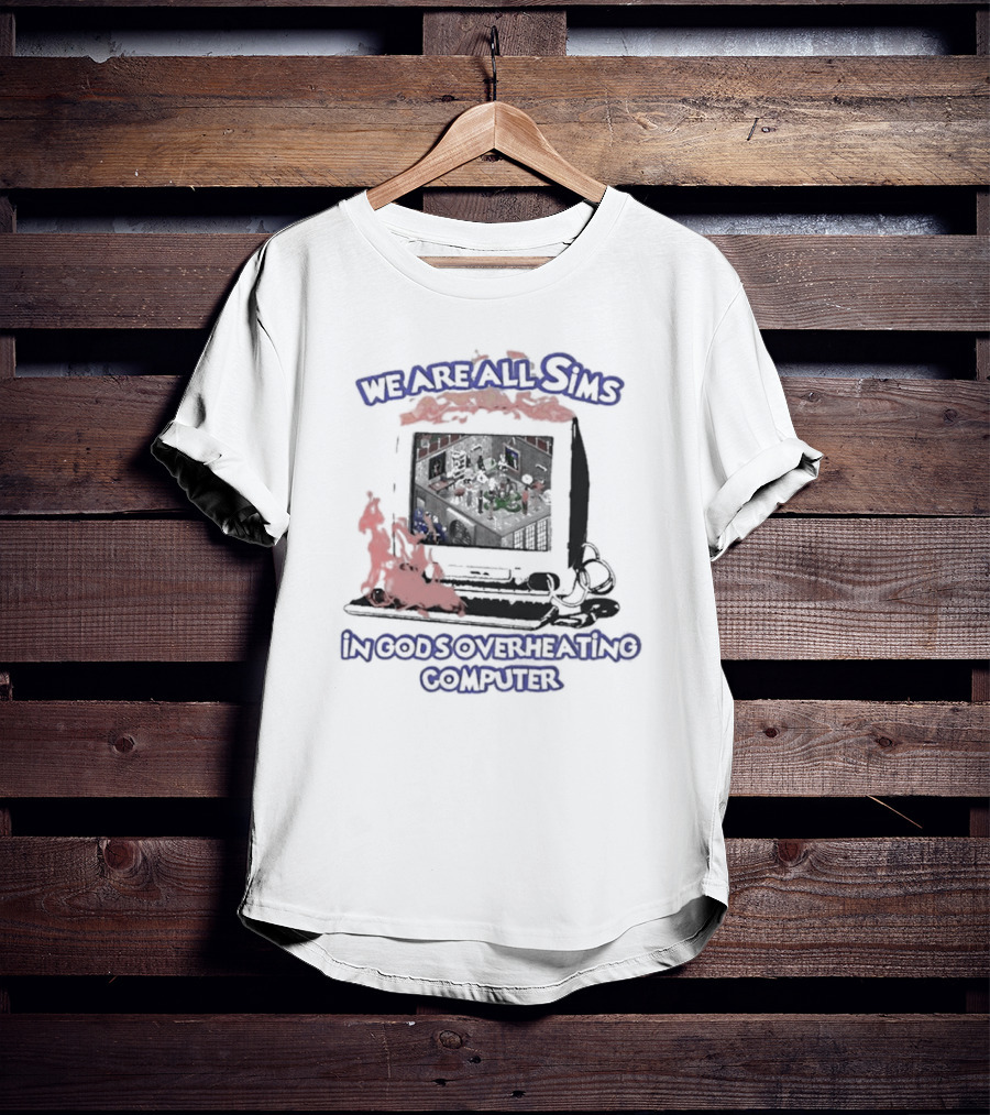 We Are All Sims In God's Overheating Computer Retro PC Fire Scene T-Shirt