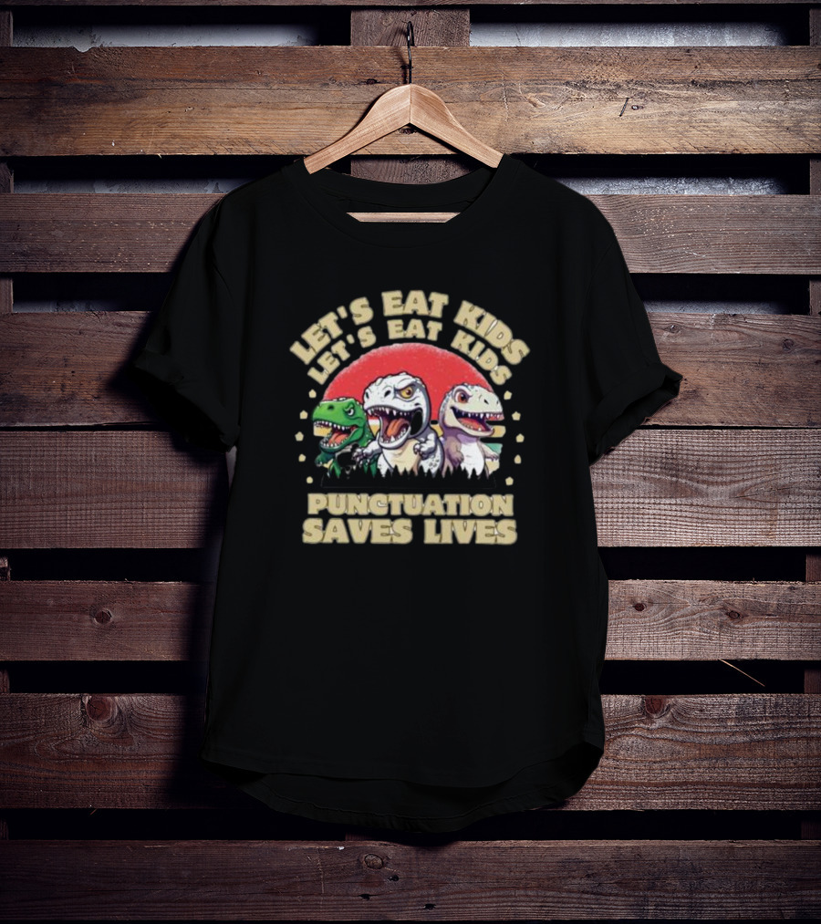 Let's Eat Kids Punctuation Saves Lives Dinosaur Vintage T-Shirt
