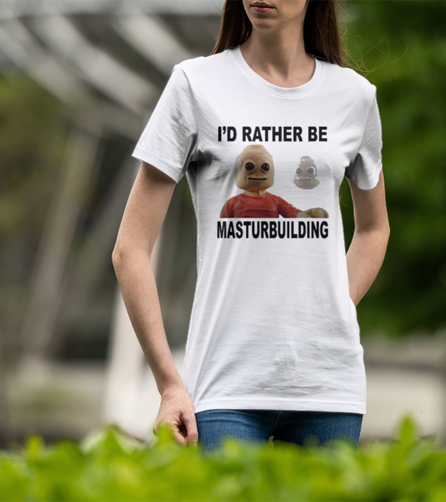 I’d Rather Be Masturbuilding Toy Figure T-Shirt