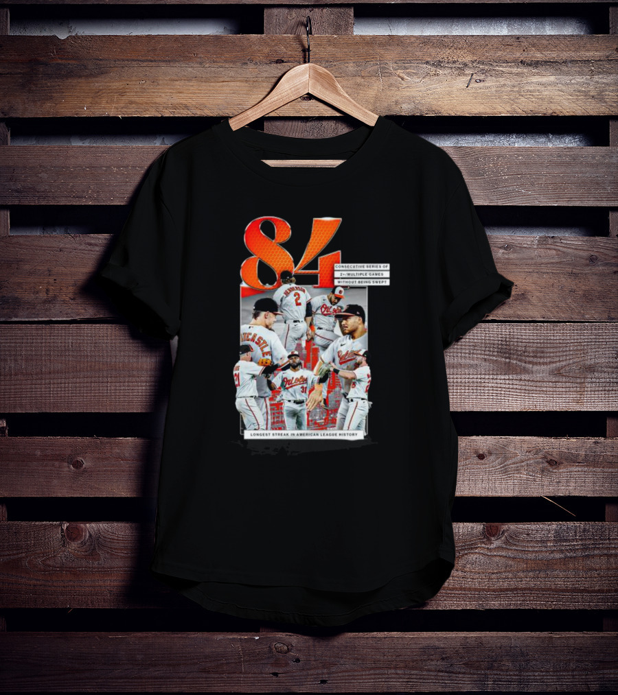 Orioles 84 Consecutive Series Without Being Swept Longest Streak In American League History T-Shirt