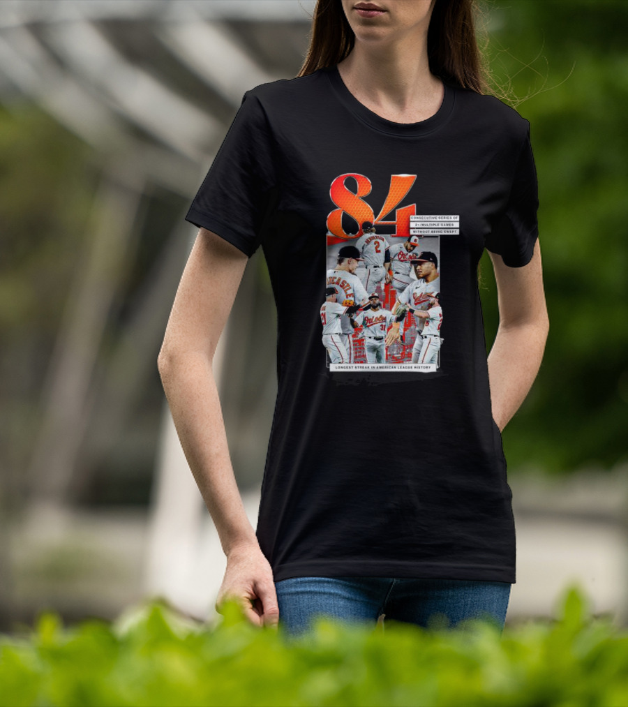 Orioles 84 Consecutive Series Without Being Swept Longest Streak In American League History T-Shirt
