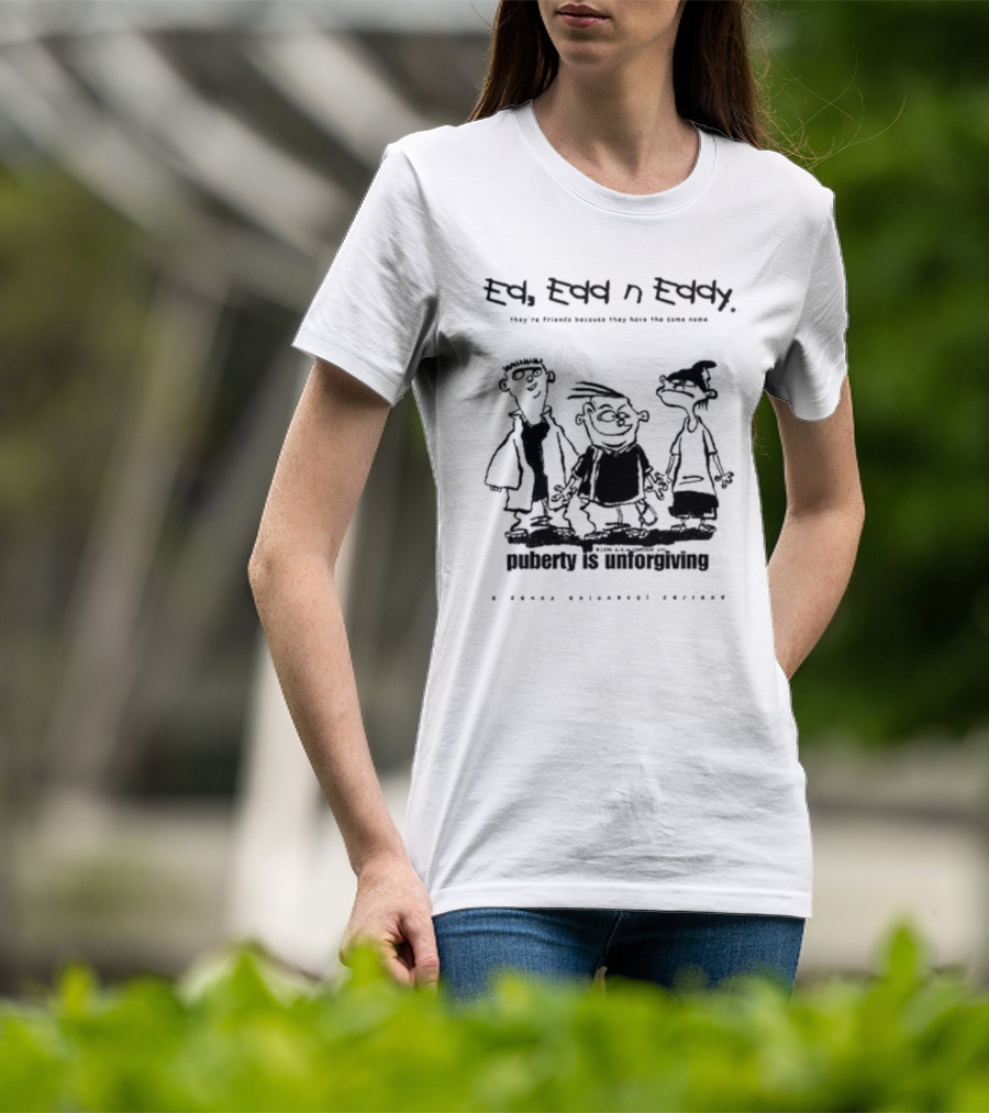 Ed Edd N’ Eddy Puberty Is Unforgiving They're Friends Because They Have The Same Name Hanna-Barbera Screencaps T-Shirt