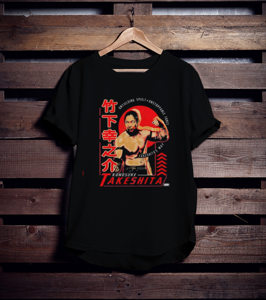 Konosuke Takeshita Unyielding Spirit Unstoppable Force Takeshita’s Way T-Shirt