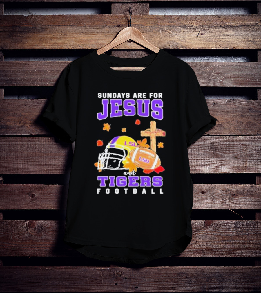 Sundays Are For Jesus And LSU Football With Helmet And Cross Iconography T-Shirt