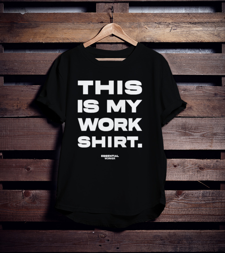 Houston Texans This Is My Work Shirt Essential Worker T-Shirt