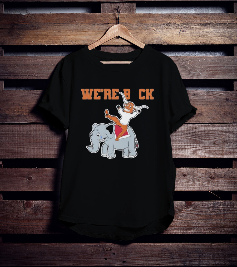 We're Back Texas Longhorn On Elephant T-Shirt