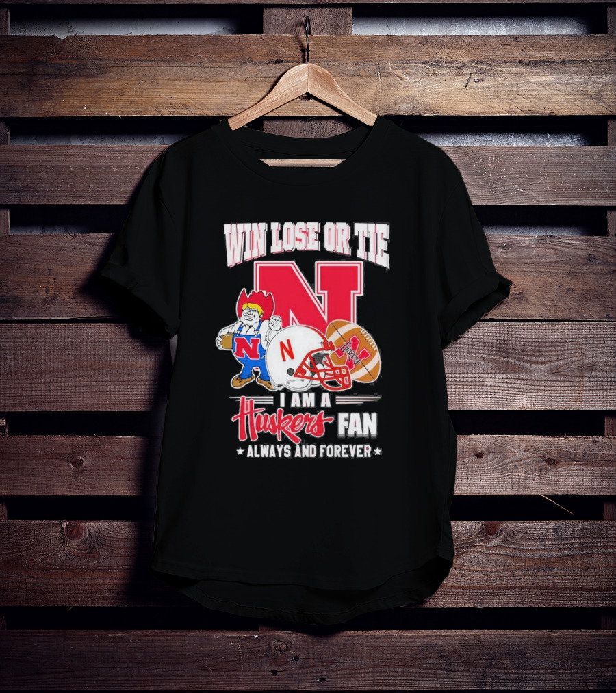 Win Lose Or Tie Nebraska Huskers Fan Always And Forever T-Shirt