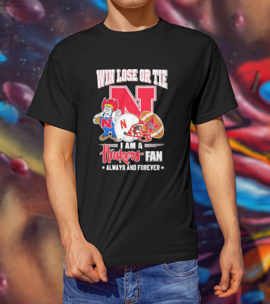 Win Lose Or Tie Nebraska Huskers Fan Always And Forever T-Shirt