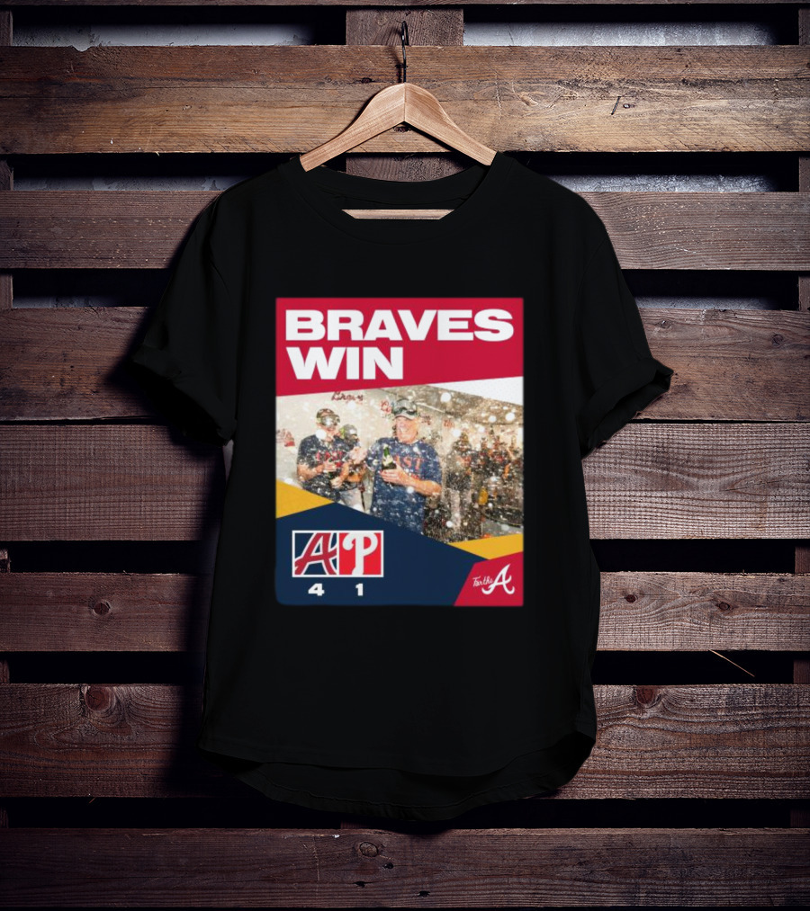BRAVES WIN ATLANTA 4-1 PHILLIES T-Shirt