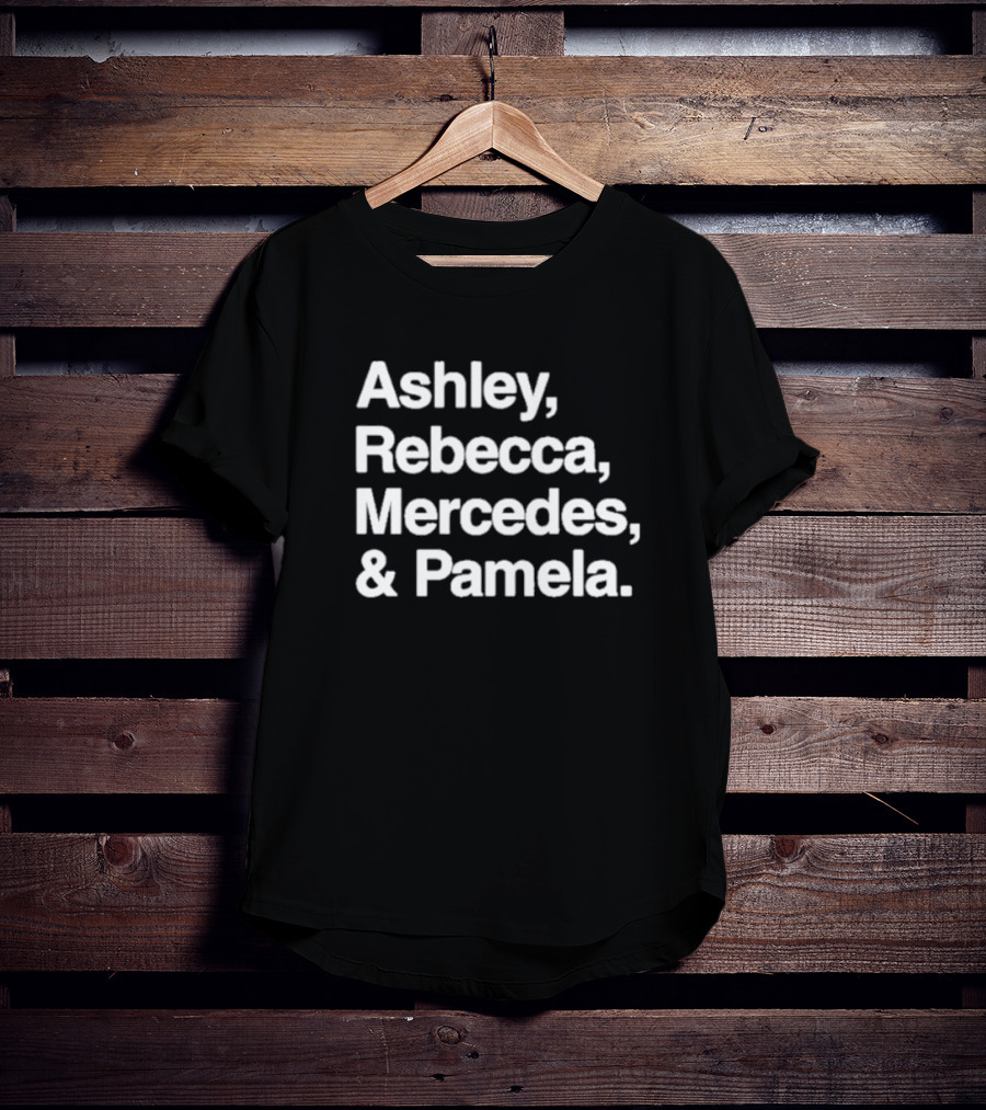 Ashley Rebecca Mercedes Pamela T-Shirt