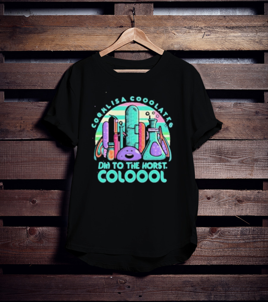 Cool Lisa Cooo Latt6 Dhn To The Horst Coloool T-Shirt