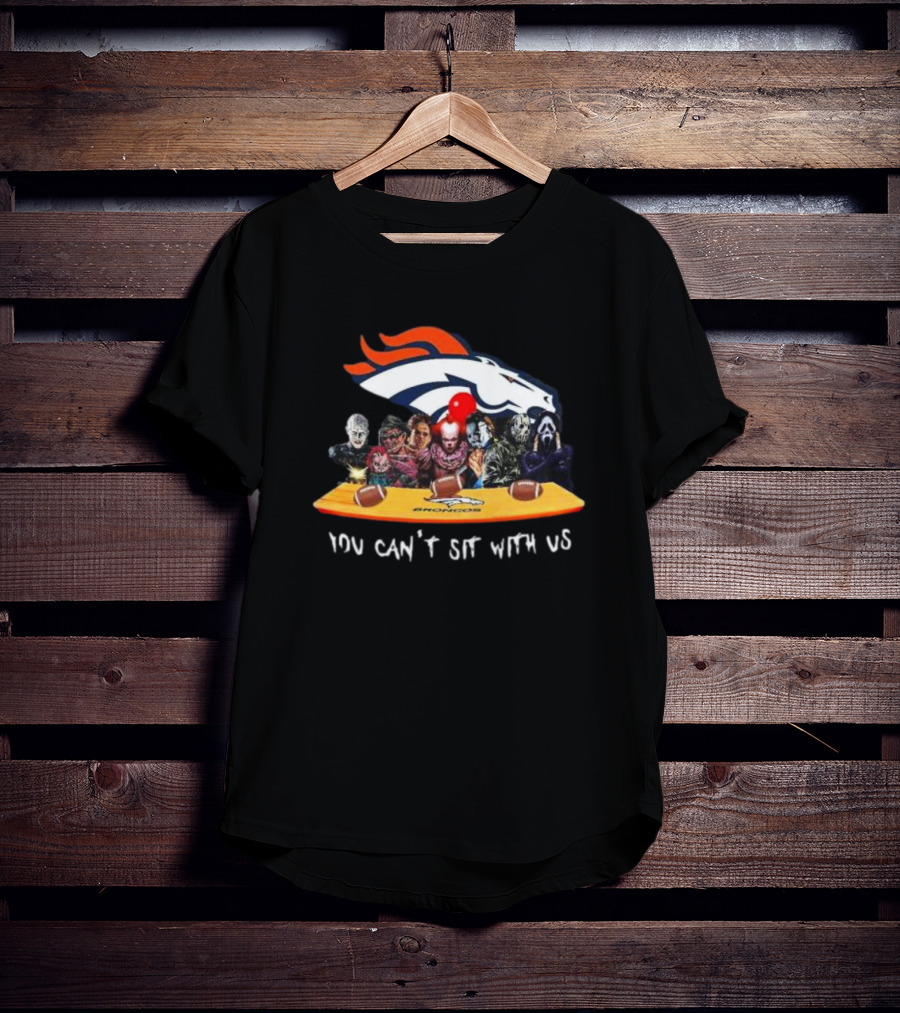Denver Broncos Horror Movie Characters You Can’t Sit With Us T-Shirt