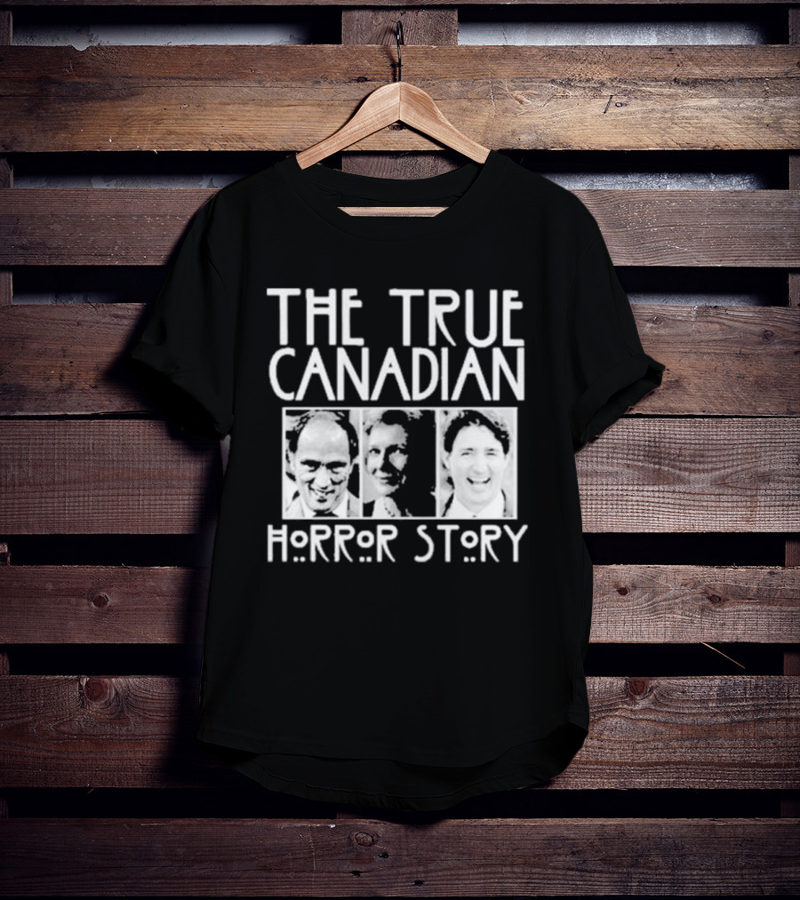 The True Canadian Political Figures Horror Story T-Shirt