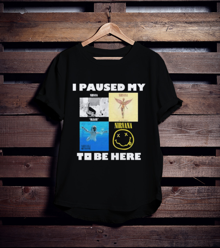 I Paused My Nirvana To Be Here Nevermind Bleach In Utero Smiley Face T-Shirt