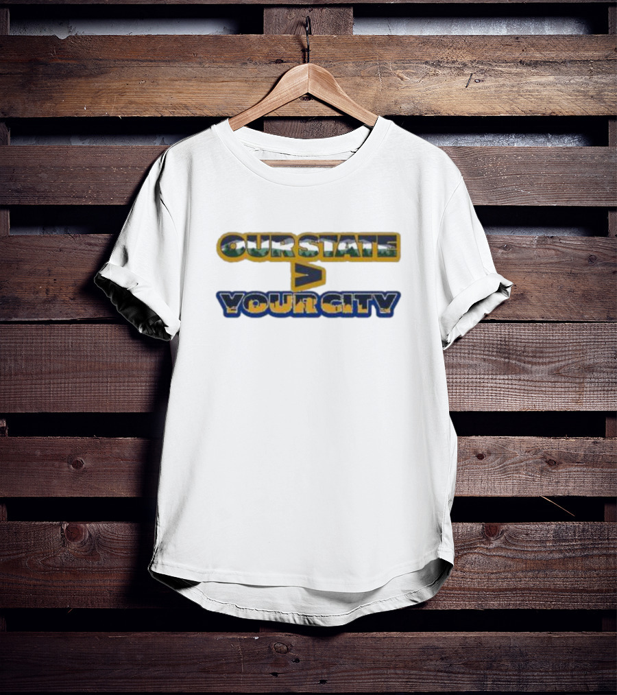Our State WV Greater Than Your City T-Shirt