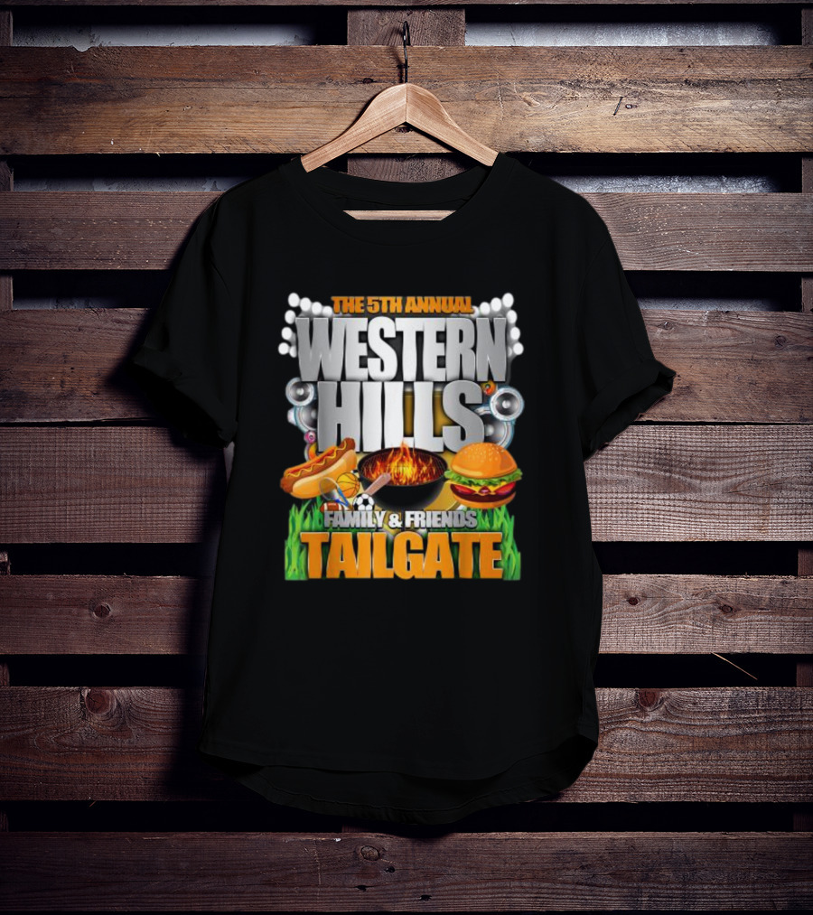 The 5th Annual Western Hills Family And Friends Tailgate Featuring Hot Dogs Basketball Fire Grill Hamburger And Soccer T-Shirt
