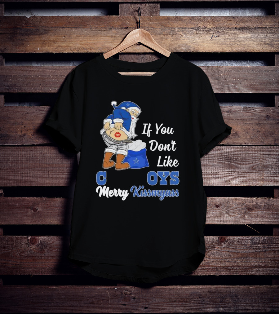 If You Don’t Like Cowboys Merry Kissmyass Santa Claus Meme T-Shirt