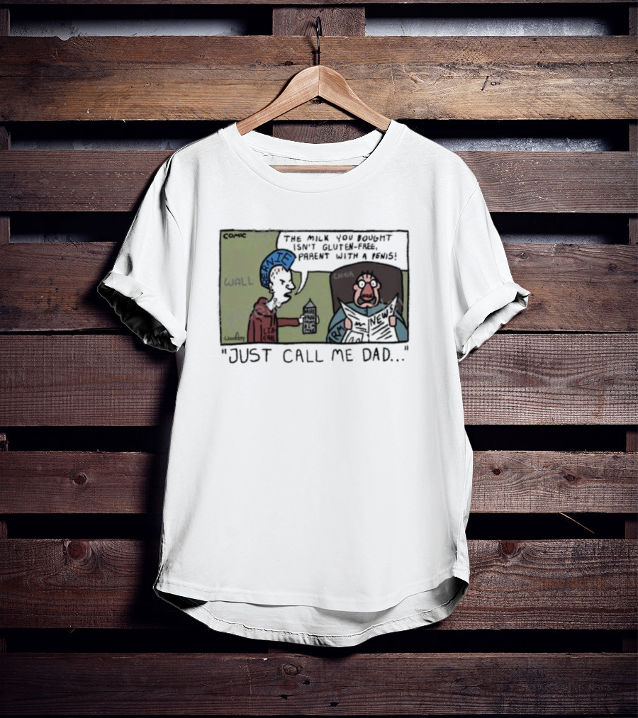 Just Call Me Dad Comic Milk You Bought Isn’t Gluten-Free T-Shirt