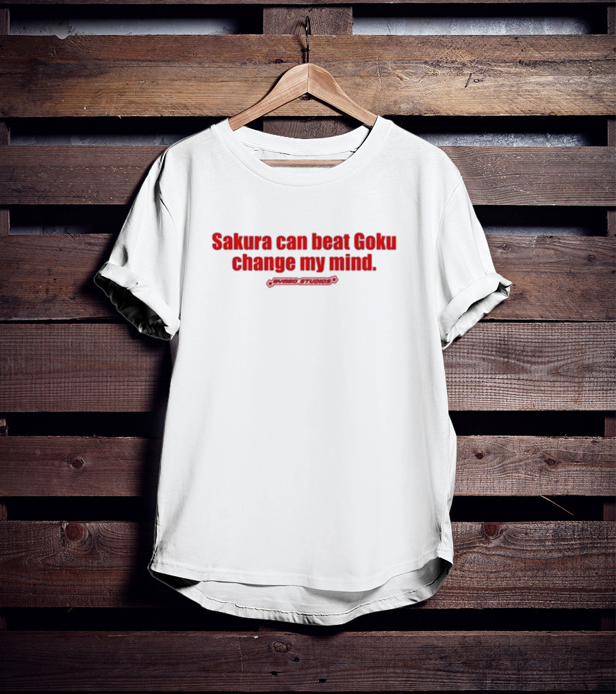 Sakura Can Beat Goku Change My Mind Primiso Studios T-Shirt