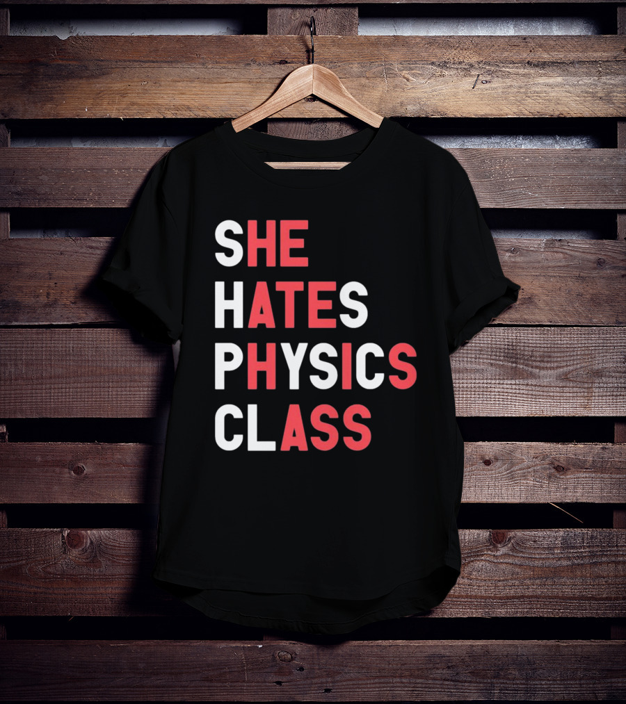 Gotfunnymerch She Hates Physics Class Bold Red T-Shirt