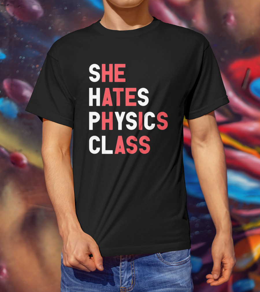 Gotfunnymerch She Hates Physics Class Bold Red T-Shirt