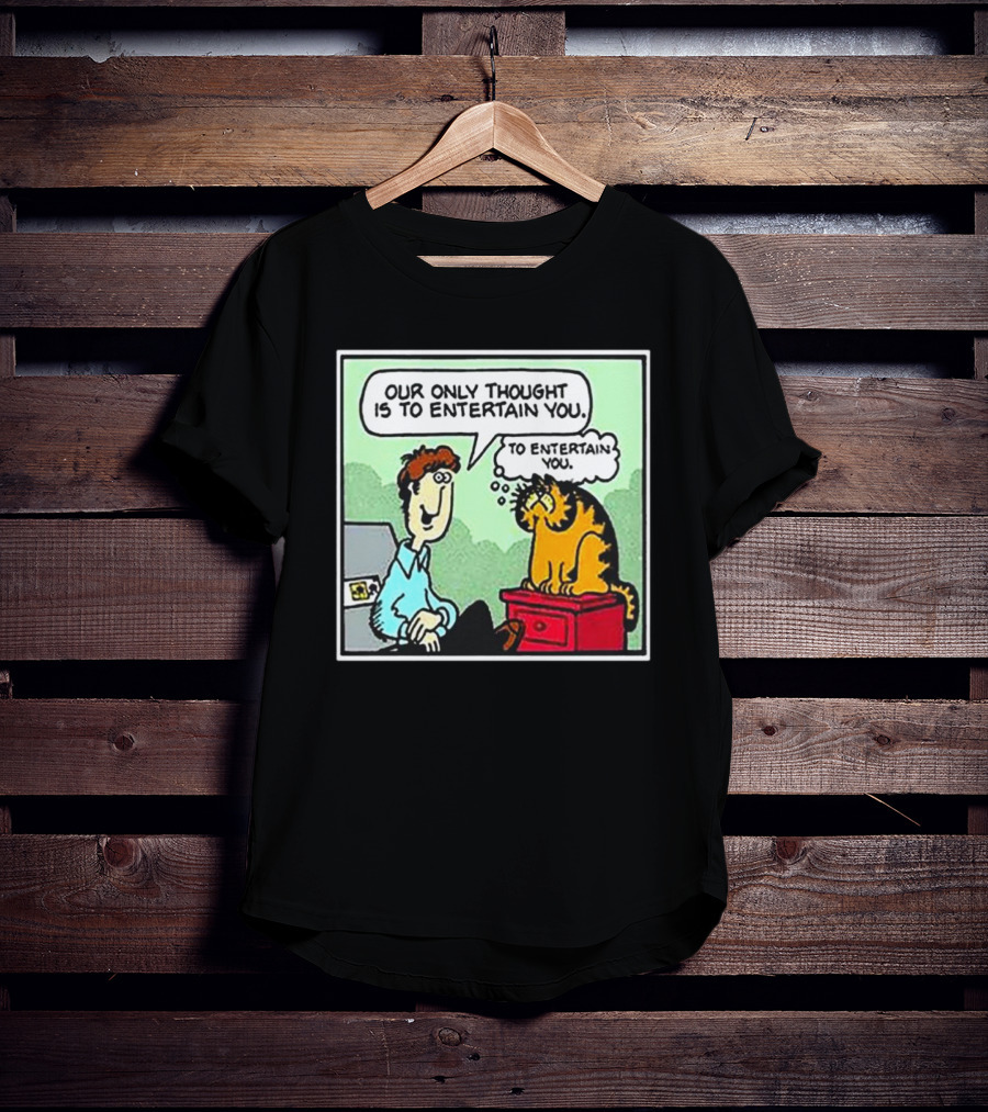 Jon And Garfield Speech Bubble Comic Our Only Thought Is To Entertain You T-Shirt