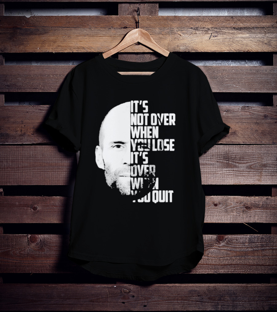 It’s Not Over When You Lose It’s Over When You Quit Jason Statham Fast And Furious Quote Motivational Image T-Shirt