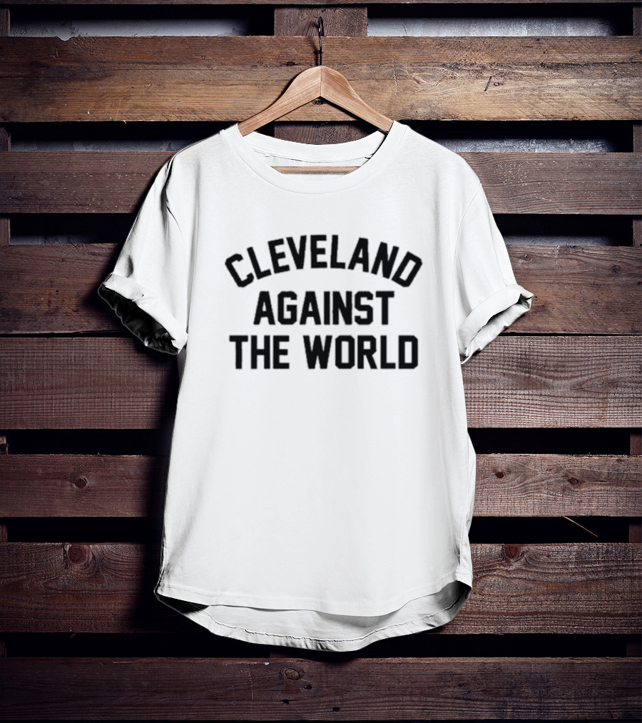 Cleveland Against The World T-Shirt