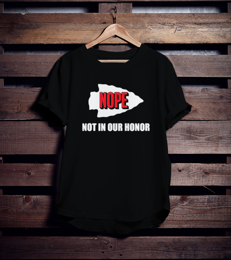 Nope Not In Our Honor Chiefs Pro Football T-Shirt