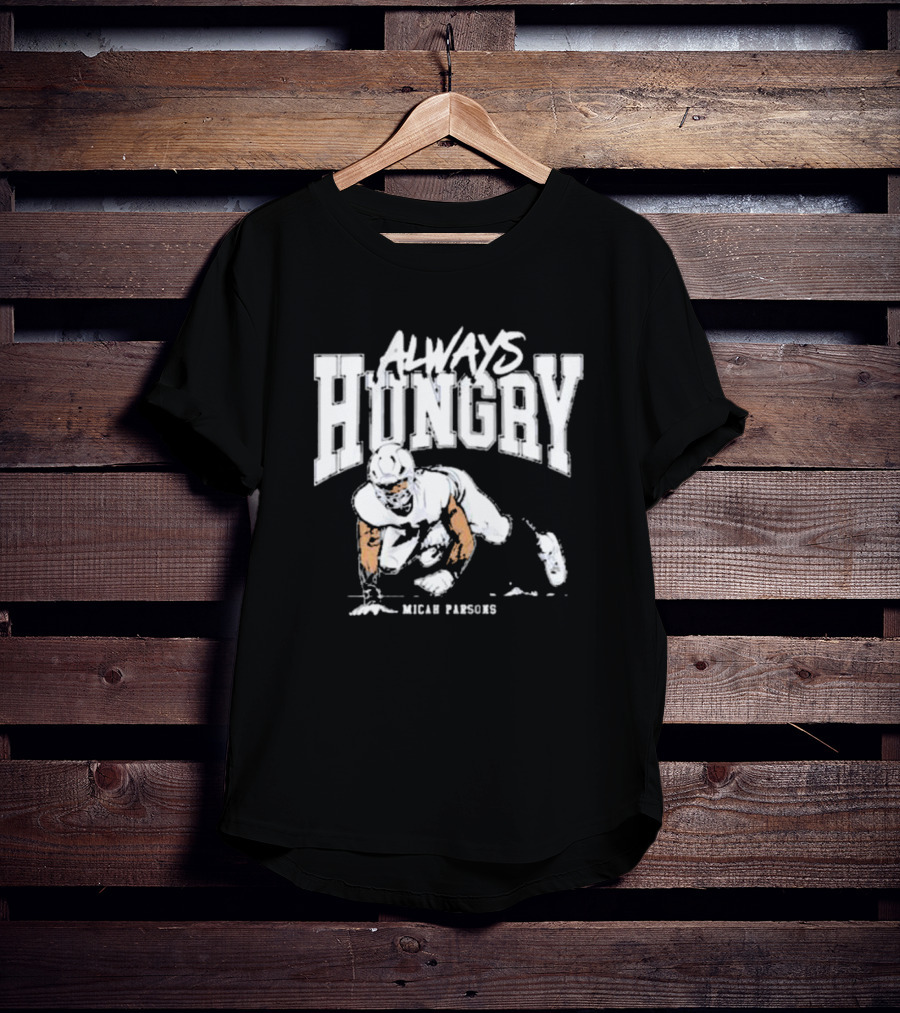 Micah Parsons Always Hungry Football Iconic Determination T-Shirt