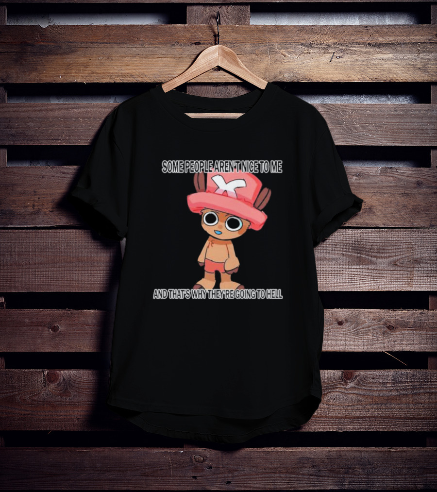 Ceo Of Women Some People Aren’t Nice To Me One Piece Character And That’s Why They’re Going To Hell T-Shirt