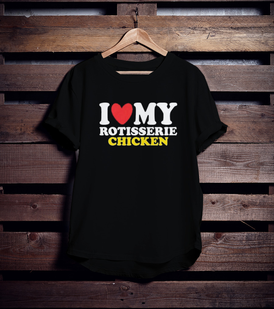 I Heart My Rotisserie Chicken T-Shirt